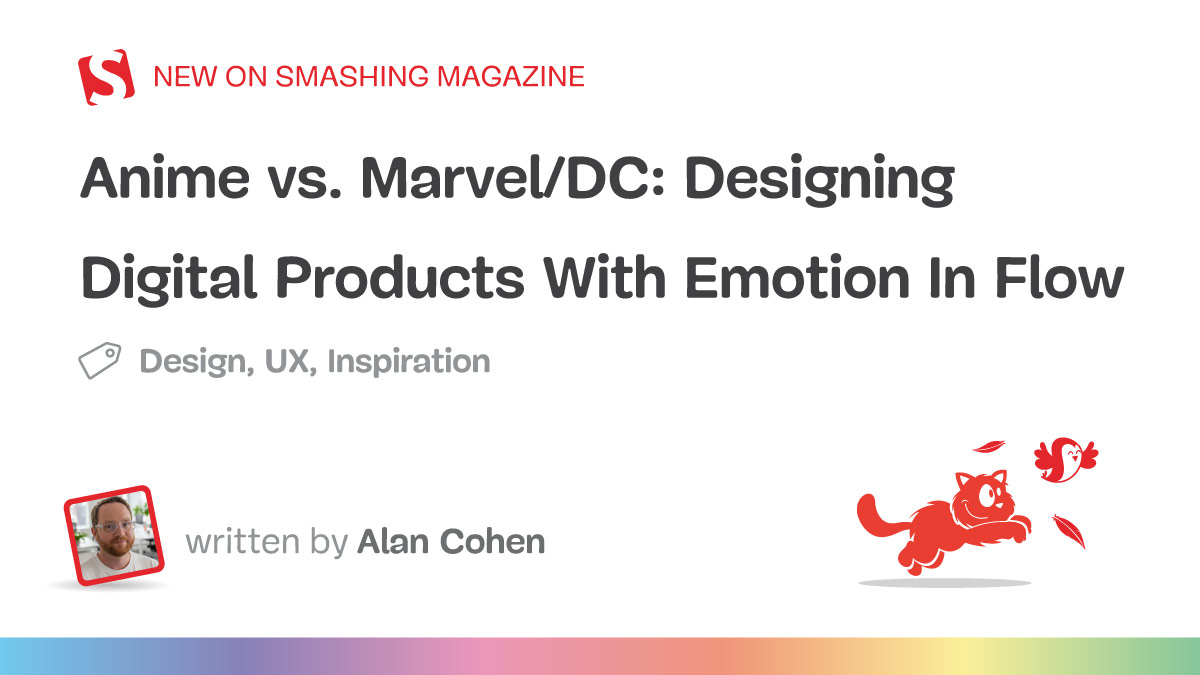 Anime vs. Marvel/DC: Designing Digital Products With Emotion In Flow có gì mới?